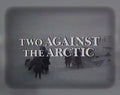 Two Against the Arctic (1974) DVD Movie