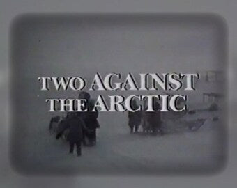 Two Against the Arctic (1974) DVD Movie