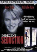 Indecent Seduction on DVD, True Story, Gary Cole, Nicholle Tom